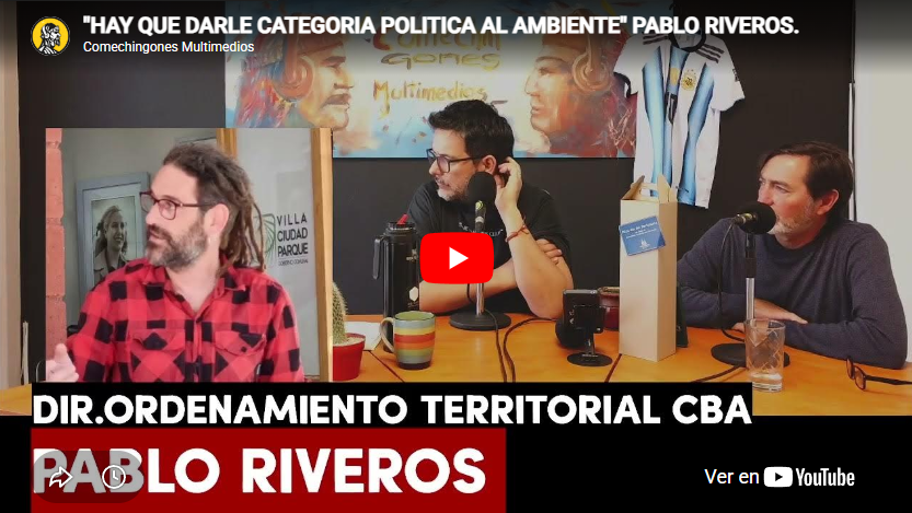 PABLO RIVEROS: “HAY QUE DARLE CATEGORÍA POLÍTICA AL AMBIENTE”.